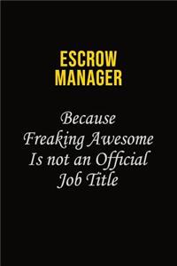 Escrow Manager Because Freaking Awesome Is Not An Official Job Title