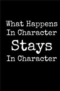 What Happens In Character Stays In Character