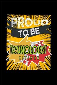 Proud to be technologist citizen