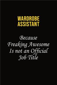 Wardrobe Assistant Because Freaking Awesome Is Not An Official Job Title