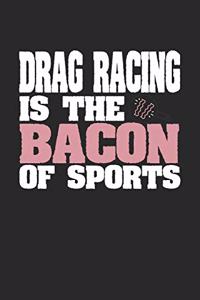 Drag Racing Is The Bacon of Sports