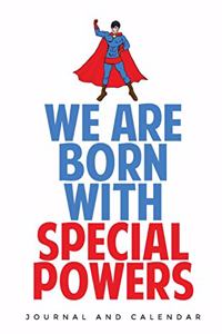 We Are Born with Special Powers