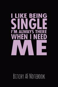 I Like Being Single I'm Always There When I Need Me
