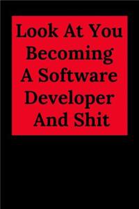 Look at You Becoming a Software Developer and Shit