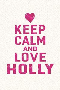 Keep Calm and Love Holly