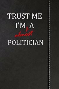 Trust Me I'm Almost a Politician