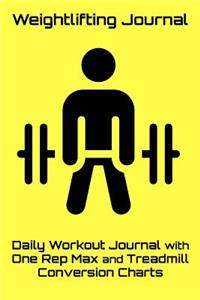 Weightlifting Journal: Daily Workout Journal with One Rep Max and Treadmill Conversion Charts (Yellow)