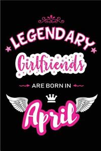 Legendary Girlfriends Are Born in April