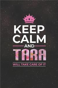 Keep Calm and Tara Will Take Care of It