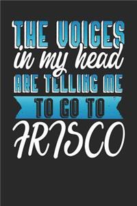 The Voices In My Head Are Telling Me To Go To Frisco