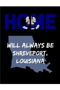 Home Will Always Be Shreveport, Louisiana: LA State Note Book