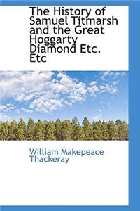 The History of Samuel Titmarsh and the Great Hoggarty Diamond Etc. Etc