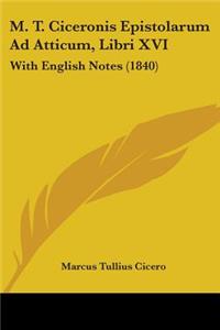 M. T. Ciceronis Epistolarum Ad Atticum, Libri XVI
