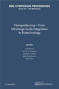 Nanopatterning from Ultralarge-Scale Integration to Biotechnology: Volume 705