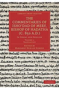 Commentaries of Isho Dad of Merv, Bishop of Hadatha (C. 850 A.D.): In Syriac and English