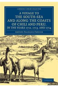 A Voyage to the South-Sea and along the Coasts of Chili and Peru, in the Years 1712, 1713, and 1714