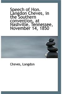 Speech of Hon. Langdon Cheves, in the Southern Convention, at Nashville, Tennessee, November 14, 185