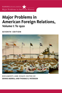 Bundle: Major Problems in American Foreign Relations, Volume I: To 1920, 7th + Major Problems in American Foreign Relations, Volume II: Since 1914, 7th