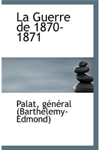 La Guerre de 1870-1871