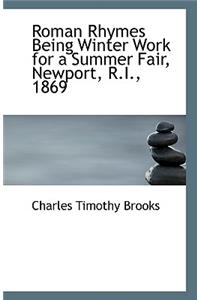 Roman Rhymes Being Winter Work for a Summer Fair, Newport, R.I., 1869