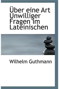 Uber Eine Art Unwilliger Fragen Im Lateinischen