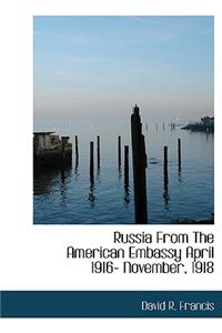 Russia from the American Embassy April 1916- November, 1918