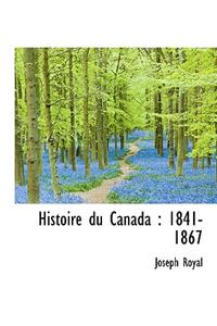 Histoire Du Canada: 1841-1867