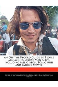 An Off the Record Guide to People Magazine's Sexiest Man Alive, Including Mel Gibson, Tom Cruise and Patrick Swayze