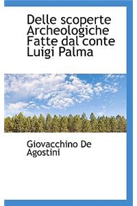 Delle Scoperte Archeologiche Fatte Dal Conte Luigi Palma