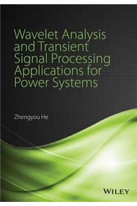 Wavelet Analysis and Transient Signal Processing Applications for Power Systems