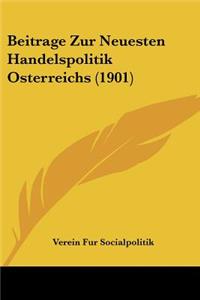 Beitrage Zur Neuesten Handelspolitik Osterreichs (1901)