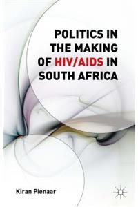 Politics in the Making of Hiv/AIDS in South Africa