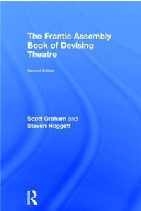 The Frantic Assembly Book of Devising Theatre: Book of Devising Theatre