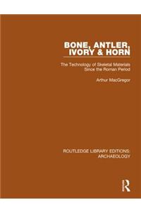 Bone, Antler, Ivory and Horn