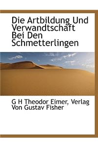 Die Artbildung Und Verwandtschaft Bei Den Schmetterlingen