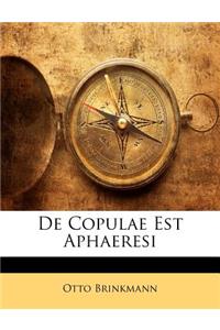 de Copulae Est Aphaeresi