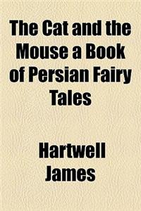 The Cat and the Mouse a Book of Persian Fairy Tales