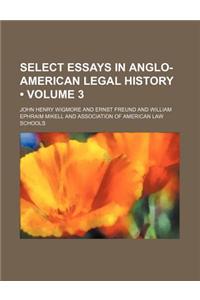 Select Essays in Anglo-American Legal History (Volume 3)