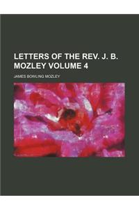 Letters of the REV. J. B. Mozley Volume 4