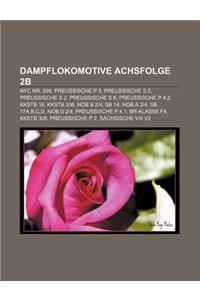 Dampflokomotive Achsfolge 2b: NYC NR. 999, Preussische P 3, Preussische S 5, Preussische S 2, Preussische S 6, Preussische P 4.2, Kkstb 16