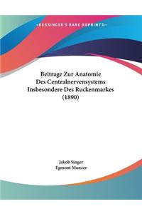 Beitrage Zur Anatomie Des Centralnervensystems Insbesondere Des Ruckenmarkes (1890)