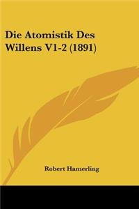 Atomistik Des Willens V1-2 (1891)