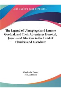 Legend of Ulenspiegel and Lamme Goedzak and Their Adventures Heroical, Joyous and Glorious in the Land of Flanders and Elsewhere