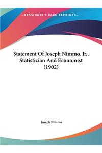 Statement of Joseph Nimmo, Jr., Statistician and Economist (1902)