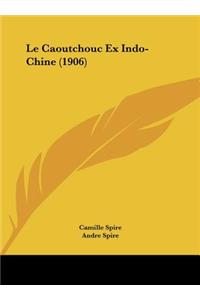 Le Caoutchouc Ex Indo-Chine (1906)