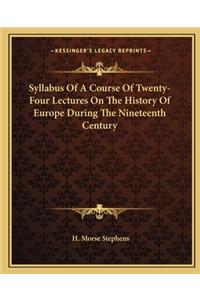 Syllabus Of A Course Of Twenty-Four Lectures On The History Of Europe During The Nineteenth Century