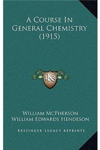 A Course in General Chemistry (1915)