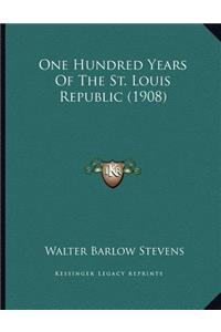One Hundred Years Of The St. Louis Republic (1908)