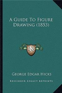 Guide to Figure Drawing (1853)