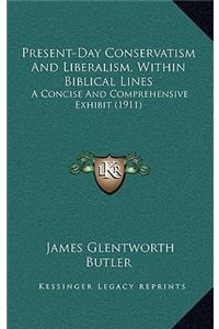 Present-Day Conservatism and Liberalism, Within Biblical Lines